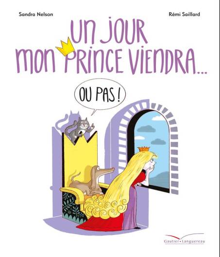 "Un jour mon prince viendra (ou pas)", Auteur : Sandra Batlle-Nelson Illustrateur : Rémi Saillard, Gautier Languereau, septembre 2016 http://www.gautier-languereau.fr/livre/un-jour-mon-prince-viendra-ou-pas-9782013978989